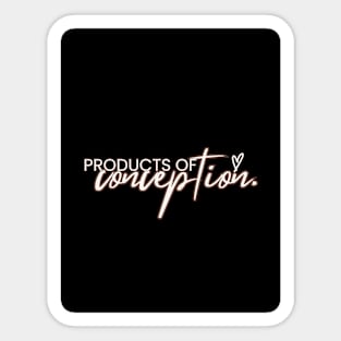 Products of Conception Sticker